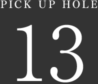 PICK UP HOLE 13
